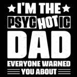 I'm The Psychotic Dad Everyone Warned You About Direct to Film (DTF) Heat Transfer F-1473