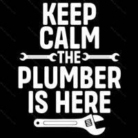 Keep Calm The Plumber Is Here Direct to Film (DTF) Heat Transfer F-1472
