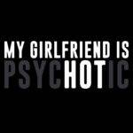 My Girlfriend Is Psychotic Direct to Film (DTF) Heat Transfer S-1460