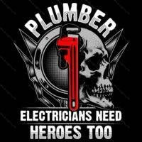 Plumber Electricians Need Heroes Too Direct to Film (DTF) Heat Transfer F-1469