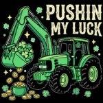 Pushin My Luck St. Patrick's Day Direct to Film (DTF) Heat Transfer H-1425
