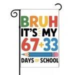 Bruh It's My 100 Days Of School Garden Flag F-1431