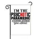 I'm The Psychotic Paramedic Everyone Warned You About Garden Flag F-1471