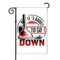 It's About To Go Down Plumber Garden Flag F-1468
