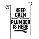 Keep Calm The Plumber Is Here Garden Flag F-1472
