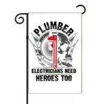 Plumber Electricians Need Heroes Too Garden Flag F-1469