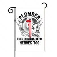 Plumber Electricians Need Heroes Too Garden Flag F-1469