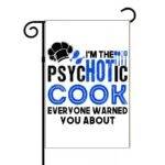 I'm The Psychotic Cook Everyone Warned You About Garden Flag S-1457