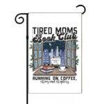 Tired Moms Book Club Garden Flag C-1436