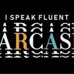 I Speak Fluent Sarcasm Metal Photo S-1446