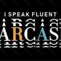 I Speak Fluent Sarcasm Metal Photo S-1446