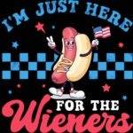 I'm Just Here For The Wieners Metal Photo U-1441