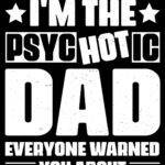I'm The Psychotic Dad Everyone Warned You About Metal Photo F-1473