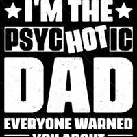 I'm The Psychotic Dad Everyone Warned You About Metal Photo F-1473