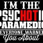 I'm The Psychotic Paramedic Everyone Warned You About Metal Photo F-1471