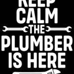 Keep Calm The Plumber Is Here Metal Photo F-1472