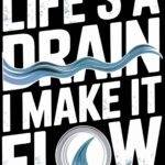 Life's A Drain I Make It Flow Plumber Metal Photo S-1466