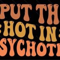 I Put The Hot In Psychotic Metal Photo S-1463