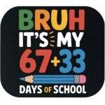 Bruh It's My 100 Days Of School Mouse Pad F-1431