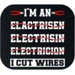 I Cut Wires Electrician Mouse Pad E-1434