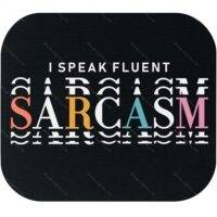 I Speak Fluent Sarcasm Mouse Pad S-1446