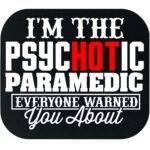 I'm The Psychotic Paramedic Everyone Warned You About Mouse Pad F-1471
