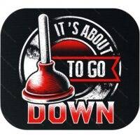 It's About To Go Down Plumber Mouse Pad F-1468