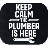 Keep Calm The Plumber Is Here Mouse Pad F-1472
