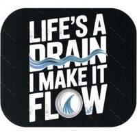 Life's A Drain I Make It Flow Plumber Mouse Pad S-1466