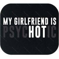 My Girlfriend Is Psychotic Mouse Pad S-1460