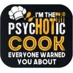 I'm The Psychotic Cook Everyone Warned You About Mouse Pad S-1457