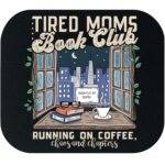 Tired Moms Book Club Mouse Pad C-1436