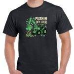 Pushin My Luck St. Patrick's Day Shirt H-1425