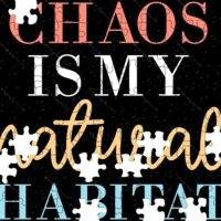 Chaos Is My Natural Habitat Jigsaw Puzzle S-1449