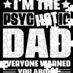 I'm The Psychotic Dad Everyone Warned You About Jigsaw Puzzle F-1473
