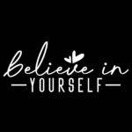 Believe In Yourself Direct to Film (DTF) Heat Transfer I-1509