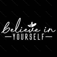 Believe In Yourself Direct to Film (DTF) Heat Transfer I-1509
