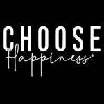 Choose Happiness Inspirational Direct to Film (DTF) Heat Transfer F-1500