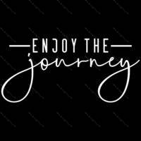 Enjoy The Journey Inspirational Direct to Film (DTF) Heat Transfer I-1503