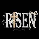 He Is Risen Easter Inspirational Direct to Film (DTF) Heat Transfer I-1493