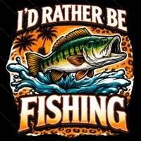 Id' Rather Be Fishing Direct to Film (DTF) Heat Transfer F-1523