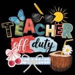 Teacher Off Duty Direct to Film (DTF) Heat Transfer F-1497