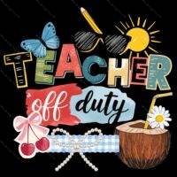 Teacher Off Duty Direct to Film (DTF) Heat Transfer F-1497