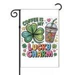 Coffee Is My Lucky Charm Garden Flag C-1484
