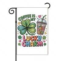 Coffee Is My Lucky Charm Garden Flag C-1484