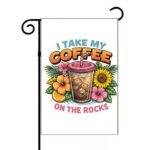 I Take My Coffee On The Rocks Garden Flag C-1528