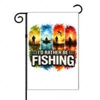 I'd Rather Be Fishing Garden Flag F-1527