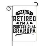 I'm Not Retired I'm A Professional Grandpa Garden Flag F-1504