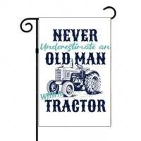 Never Underestimate An Old Man With A Tractor Garden Flag F-1487