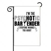 I'm That Psychotic Bartender Garden Flag S-1482